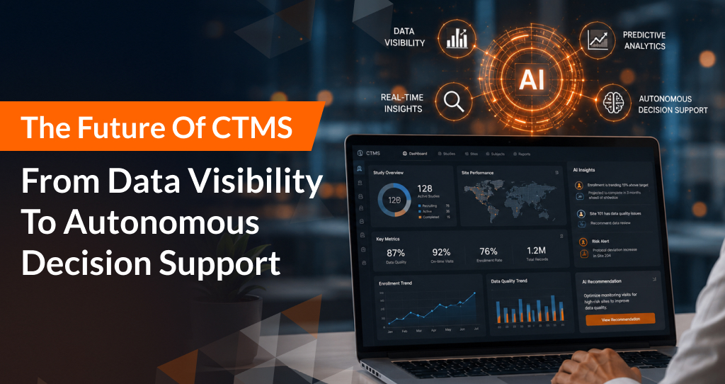 The Future of CTMS: From Data Visibility to Autonomous Decision Support