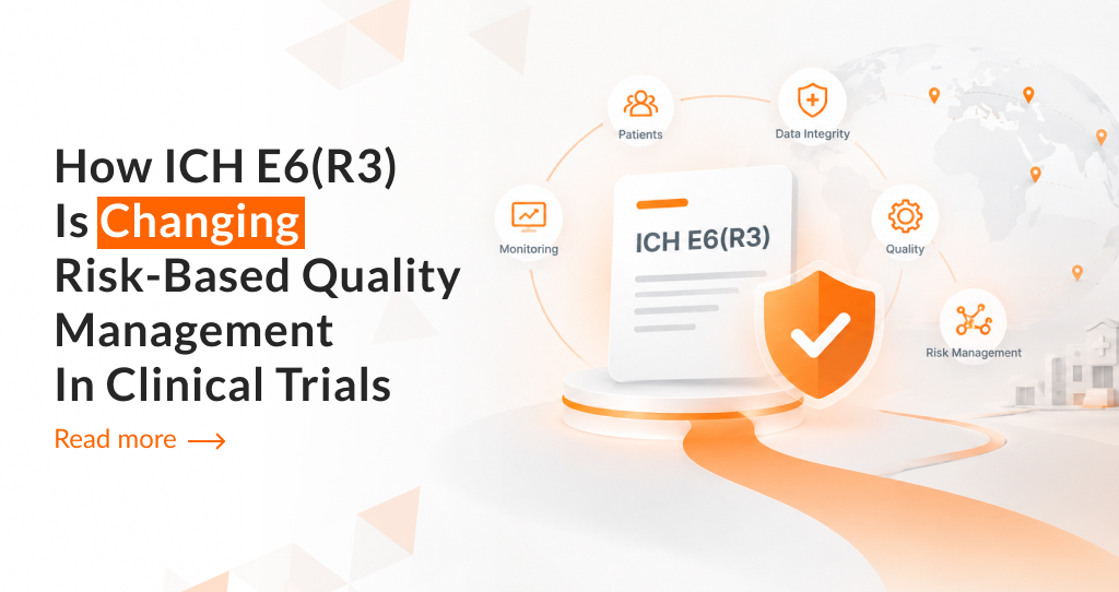 How ICH E6(R3) Is Changing Risk-Based Quality Management in Clinical Trials